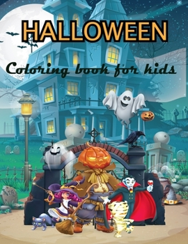 Halloween Coloring Book for kids: 50 Coloring Pages For All Ages Kids and Toddler To Color. Include Witch, Ghost, Hunter, Pumpkin & Many More.