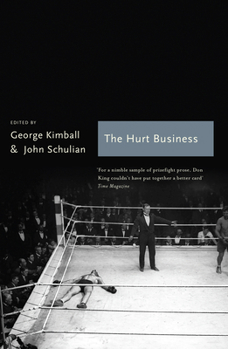 The Hurt Business: A Century of the Greatest Writing on Boxing