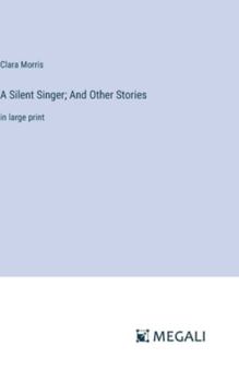 Hardcover A Silent Singer; And Other Stories: in large print Book