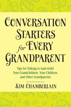 Paperback Conversation Starters for Every Grandparent: Tips for Talking to (and With) Your Grandchildren, Your Children, and Other Grandparents Book