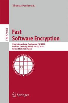 Paperback Fast Software Encryption: 23rd International Conference, Fse 2016, Bochum, Germany, March 20-23, 2016, Revised Selected Papers Book