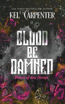 Blood be Damned: Demons of New Chicago (Magic Wars) - Book #3 of the Magic Wars: Demons of New Chicago