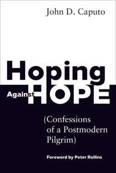 Paperback Hoping Against Hope: Confessions of a Postmodern Pilgrim Book