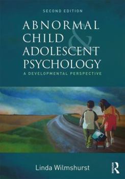 Paperback Abnormal Child and Adolescent Psychology: A Developmental Perspective, Second Edition Book