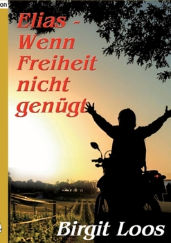 Elias - wenn Freiheit nicht genügt (German Edition)