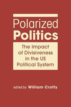 Hardcover Polarized Politics: The Impact of Divisiveness in the Us Political System Book