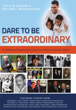 Hardcover Dare To Be Extraordinary - A Collection of Positive Life Lessons from African American Fathers Book