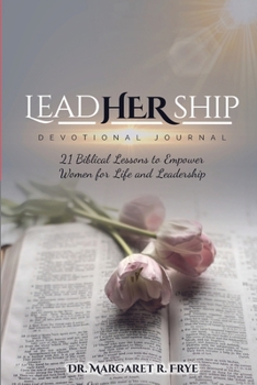 Paperback LeadHERship Devotional Journal: 21 Biblical Lessons to Empower Women for Life and Leadership Book