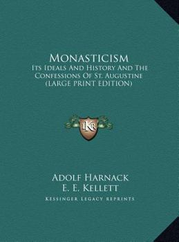 Hardcover Monasticism: Its Ideals And History And The Confessions Of St. Augustine (LARGE PRINT EDITION) [Large Print] Book