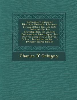 Paperback Dictionnaire Universel D'histoire Naturelle: Résumant Et Complétant Tous Les Faits Présentés Par Les Encyclopédies, Les Anciens Dictionnaires Scientif [French] Book