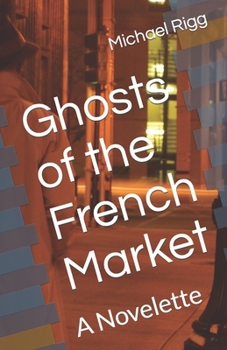 Ghosts of the French Market: A Novelette
