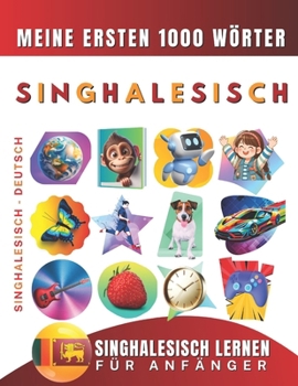 Singhalesisch lernen für Anfänger, meine ersten 1000 Wörter: Zweisprachiges Singhalesisch-Deutsch-Lernbuch für Kinder und Erwachsene (German Edition)