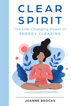 Hardcover Clear Spirit: The Life-Changing Power of Energy Clearing Book