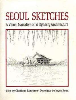 Hardcover Seoul Sketches: A Visual Narrative of Yi Dynasty Architecture Book