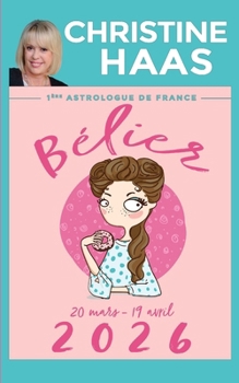 Bélier 2026: Du 20 mars au 19 avril (French Edition)