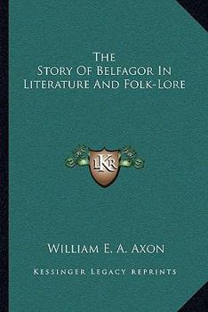 Paperback The Story Of Belfagor In Literature And Folk-Lore Book