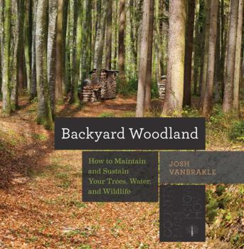 Paperback Backyard Woodland: How to Maintain and Sustain Your Trees, Water, and Wildlife Book