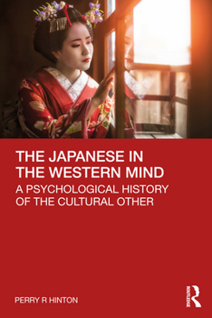 Paperback The Japanese in the Western Mind: A Psychological History of the Cultural Other Book