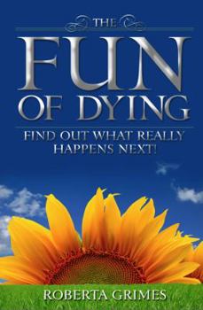 Paperback The Fun of Dying: Find Out What Really Happens Next Book