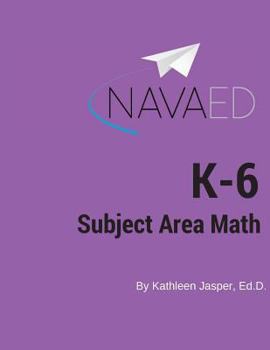 Paperback K-6 Subject Area Math: NavaED: A comprehensive guide to the math on the K-6 Subject Area Exam Book