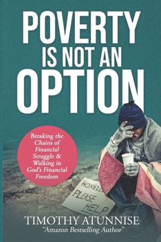 Poverty Is Not An Option: Breaking the Chains of Financial Struggle & Walking in God's Financial Freedom