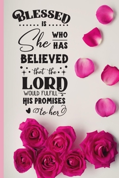 Blessed Is She Who Has Believed That The Lord Would Fulfill His Promises To Her: 2020 Diary, Planner, Organiser  - Week Per View - Christian Gift with Biblical Quote
