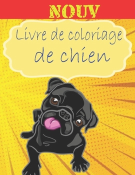 Paperback Nouv - Livre de Coloriage de Chien: Cadeaux pour amoureux des chiens pour les tout-petits, les enfants de 4 ? 8 ans, les filles de 8 ? 12 ans ou la d? [French] Book