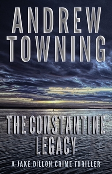The Constantine Legacy - Book #1 of the Jake Dillon Adventure Thriller