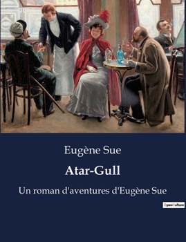 Paperback Atar-Gull: Un roman d'aventures d'Eugène Sue [French] Book