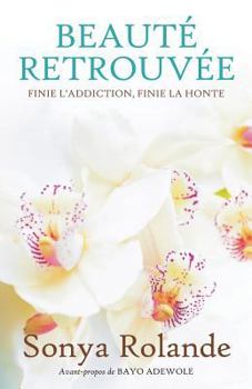 Paperback Beauté Retrouvée: Finie L' Addiction, Finie La Honte [French] Book