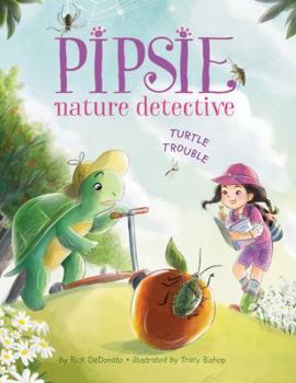 Pipsie, Nature Detective: Turtle Trouble - Book  of the Pipsie, Nature Detective