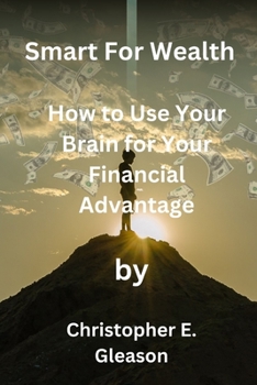 Paperback Smart For Wealth: How to Use Your Brain for Your Financial Advantage Book