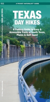 Paperback Texas Day Hikes: A Folding Guide to Easy & Accessible Trails in South Texas, Plains and Gulf Coast Book