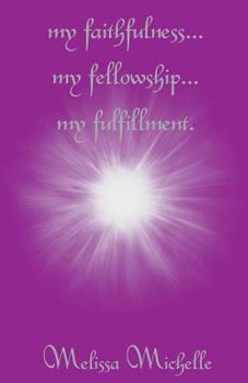 My Faithfulness... My Fellowship... My Fulfillment