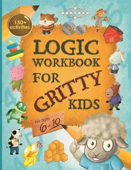 Paperback Logic Workbook for Gritty Kids: Spatial reasoning, math puzzles, word games, logic problems, activities, two-player games. (The Gritty Little Lamb com Book