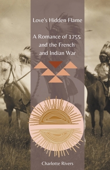 Paperback Love's Hidden Flame: A Romance of 1755 and the French and Indian War Book