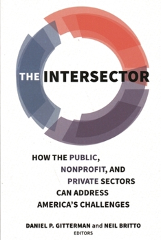 Paperback Intersector: How the Public, Nonprofit, and Private Sectors Can Address America's Challenges Book