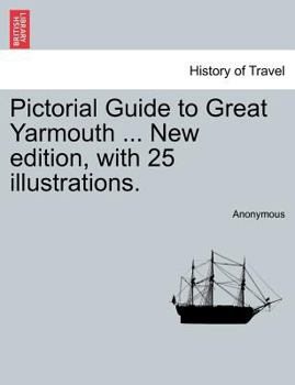 Paperback Pictorial Guide to Great Yarmouth ... New Edition, with 25 Illustrations. Book