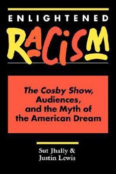 Paperback Enlightened Racism: The Cosby Show, Audiences, and the Myth of the American Dream Book