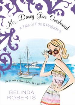 Paperback Mr. Darcy Goes Overboard: A Tale of Tide & Prejudice Book