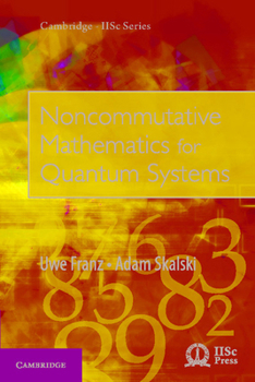 Noncommutative Mathematics for Quantum Systems - Book  of the Cambridge IISc