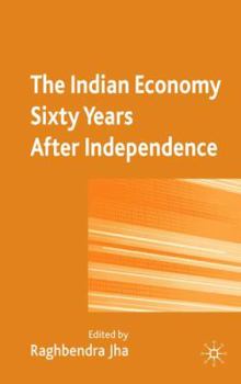 Hardcover The Indian Economy Sixty Years After Independence Book