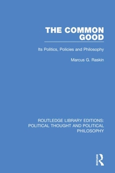 Paperback The Common Good: Its Politics, Policies and Philosophy Book