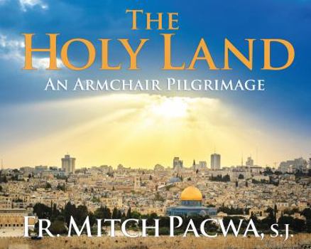 Hardcover The Holy Land: An Armchair Pilgrimage Book