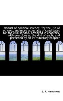 Manual of Political Science, for the Use of Schools, and More Especially of Candidates for the Civil