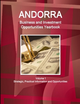 Paperback Andorra Business and Investment Opportunities Yearbook Volume 1 Strategic, Practical Information and Opportunities Book