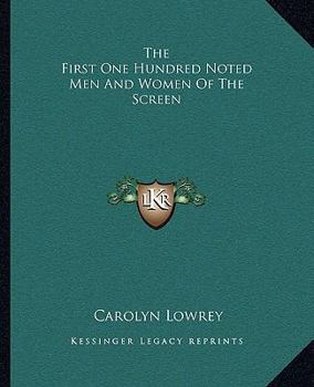 The First One Hundred Noted Men And Women Of The Screen
