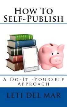 Paperback How to Self-Publish: A Do-It-Yourself Approcah Book