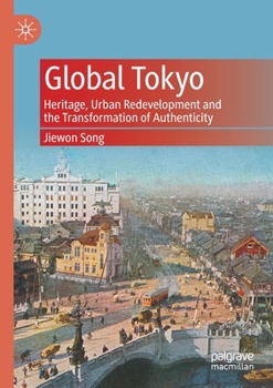 Paperback Global Tokyo: Heritage, Urban Redevelopment and the Transformation of Authenticity Book