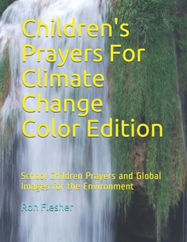 Paperback Children's Prayers For Climate Change Color Edition: School Children Prayers and Global Images for the Environment Book
